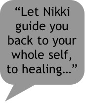 “Let Nikki guide you back to your whole self, to healing…”
